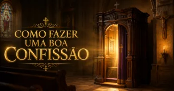Como Fazer uma Boa Confissão: Guia Completo em 7 Passos