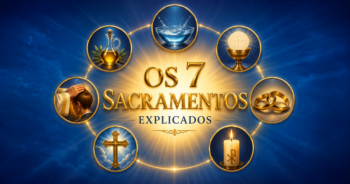 Os 7 Sacramentos da Igreja Católica: Guia Completo
