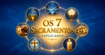 Os 7 Sacramentos da Igreja Católica: Guia Completo