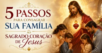 5 Passos Para Consagrar Sua Família ao Sagrado Coração de Jesus
