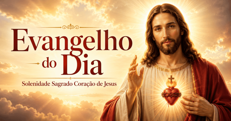 12/06/2026 | Liturgia Diária e Evangelho do Dia: Sagrado Coração de Jesus, Solenidade