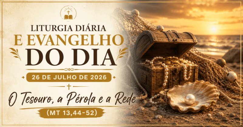 Liturgia Diária e Evangelho do Dia 26 de Julho de 2026: O Tesouro, a Pérola e a Rede (Mt 13,44-52)