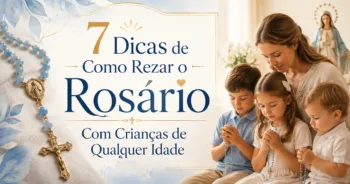 7 Dicas de Como Rezar o Rosário Com Crianças de Qualquer Idade