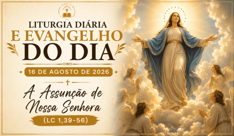 Liturgia Diária e Evangelho do Dia 16 de Agosto de 2026: A Assunção de Nossa Senhora (Lc 1,39-56)