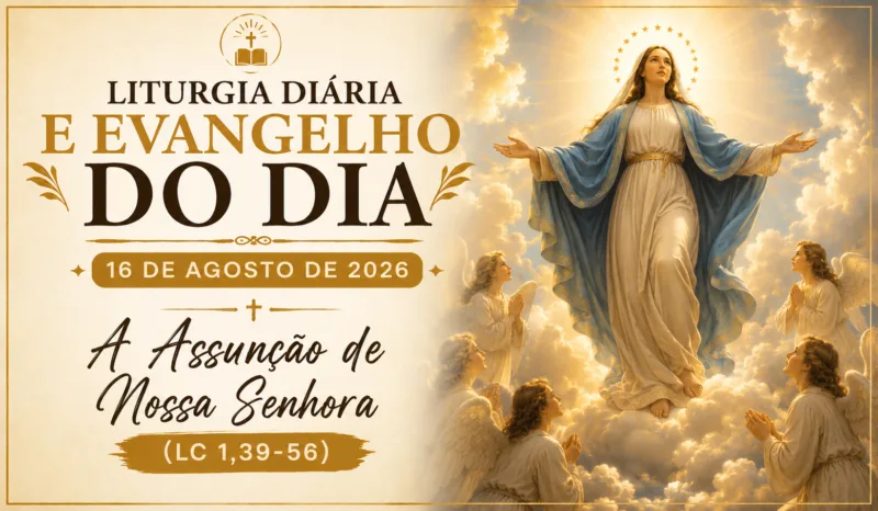 Liturgia Diária e Evangelho do Dia 16 de Agosto de 2026: A Assunção de Nossa Senhora (Lc 1,39-56)