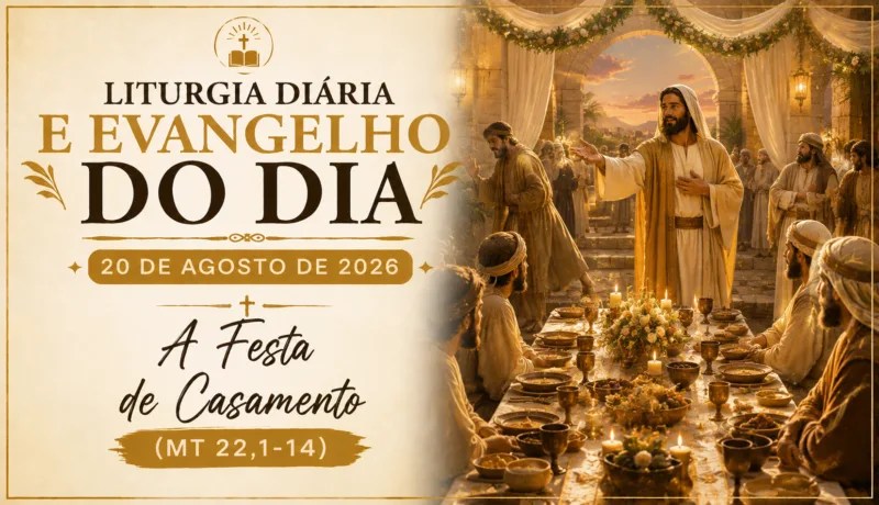 Liturgia Diária e Evangelho do Dia 20 de Agosto de 2026: A Festa de Casamento (Mt 22,1-14)