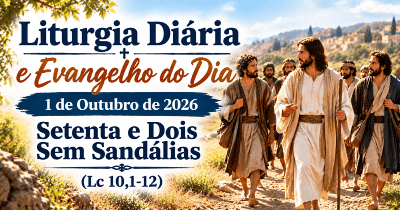 A messe é grande (Lc 10,1-12): Liturgia Diária e Evangelho do Dia 1 de Outubro de 2026