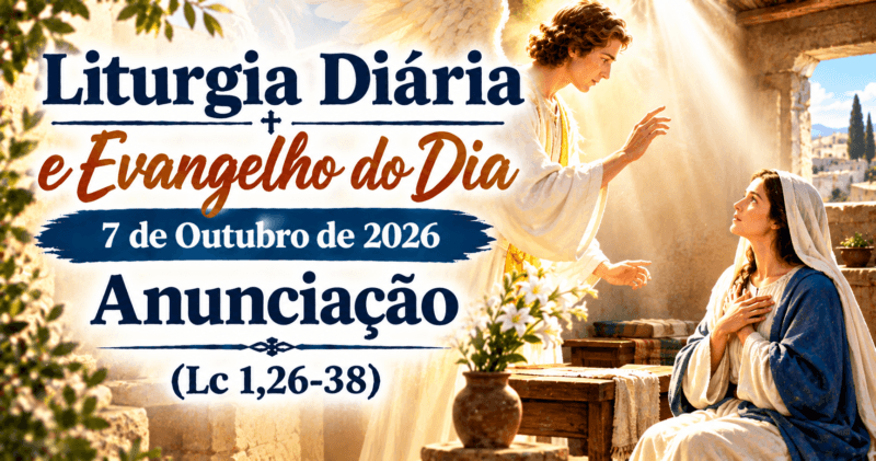 Anunciação: Evangelho do Dia 7 de Outubro