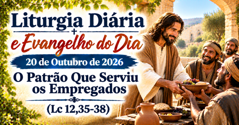 Lâmpadas Acesas: Evangelho do Dia 20 de Outubro